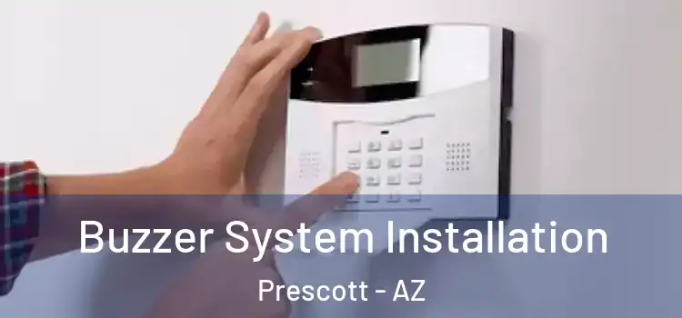 Buzzer System Installation Prescott - AZ