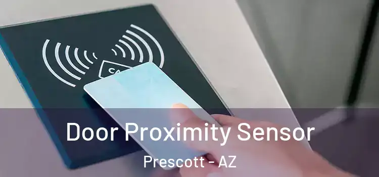 Door Proximity Sensor Prescott - AZ