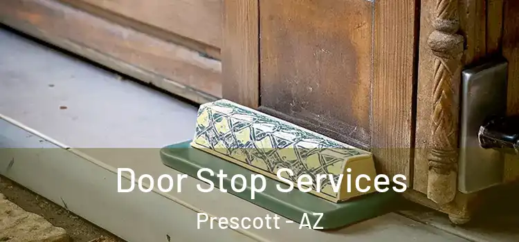 Door Stop Services Prescott - AZ