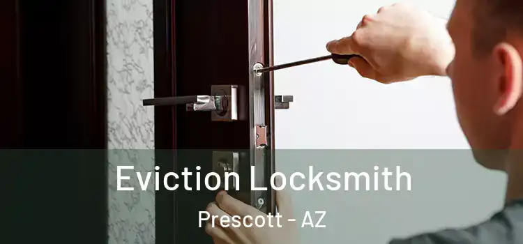 Eviction Locksmith Prescott - AZ