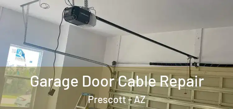 Garage Door Cable Repair Prescott - AZ