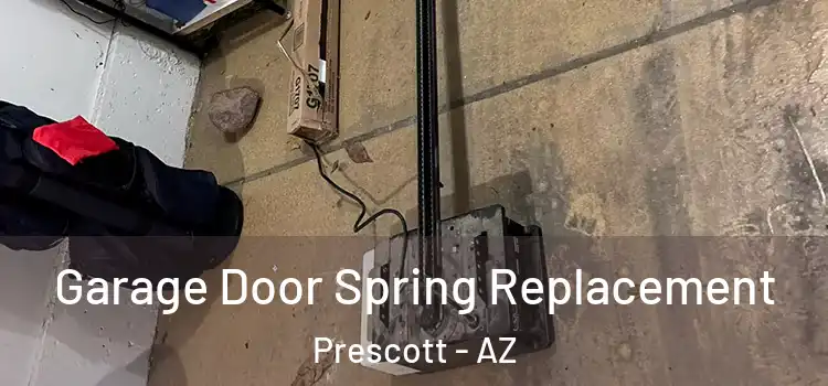  Garage Door Spring Replacement Prescott - AZ