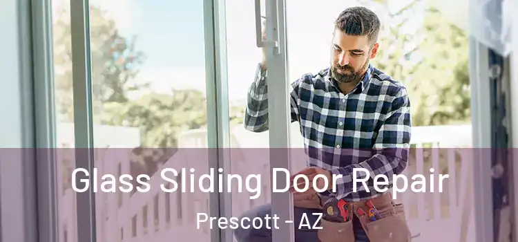 Glass Sliding Door Repair Prescott - AZ