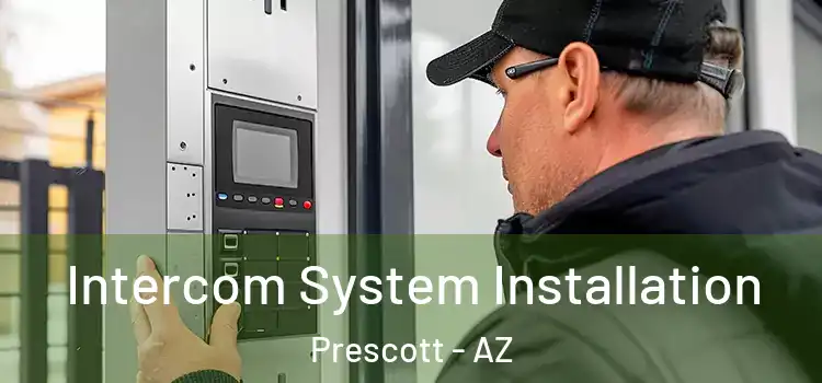  Intercom System Installation Prescott - AZ