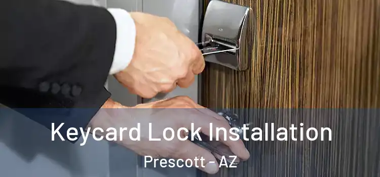 Keycard Lock Installation Prescott - AZ