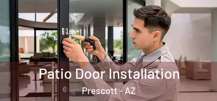Patio Door Installation Prescott - AZ