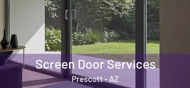 Screen Door Services Prescott - AZ