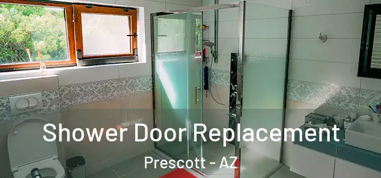 Shower Door Replacement Prescott - AZ