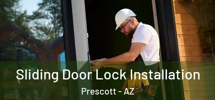 Sliding Door Lock Installation Prescott - AZ