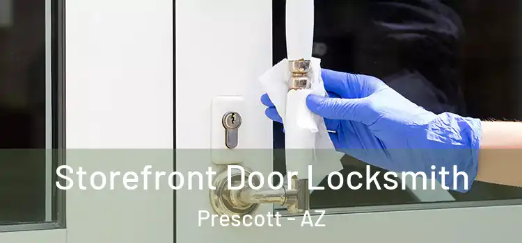 Storefront Door Locksmith Prescott - AZ